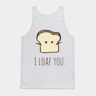 I Loaf You Tank Top